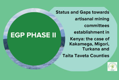 Released: Study Report on “Status and Gaps Towards Artisanal Mining Committees Establishment in Kenya: The Case of Kakamega, Migori, Turkana and Taita Taveta Counties “